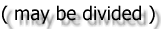 ( may be divided )